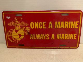 Vintage Once A Marine Always A Marine Metal License Plate