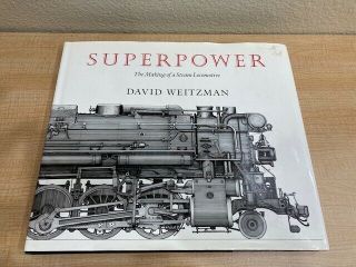 Superpower " The Making Of A Steam Locomotive " By David Weitzman Hardback Book