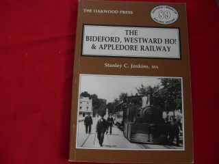 Ol 89 Oakwood Press Publications The Bideford,  Westward Ho & Appledoor Rly