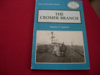 Ol 74 Oakwood Press Publications The Cromer Branch By S Jenkins