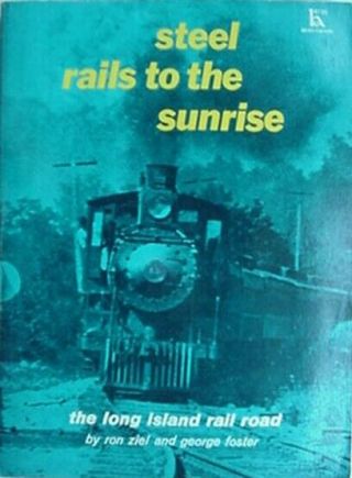 Long Island Railroad,  1965 Book - Steel Rails To The Sunrise