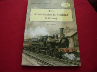 Ol 50 Oakwood Press Publications The Manchester And Milford Railway By J Holden