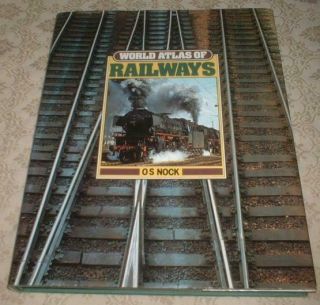 1979 World Atlas Of Railways Railroad Train Book 1st American Edition O S Nock