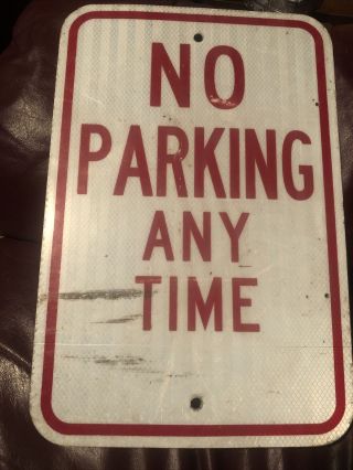 No Parking Any Time Street Sign Retired Street Sign Legal 12” X 18”