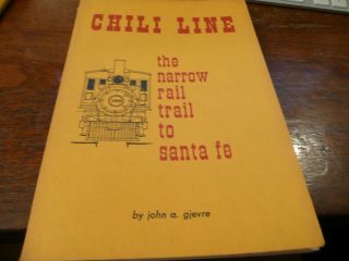 Chili Line - The Narrow Gauge Rail Trail To Santa Fe By Gjevre - Signed By Author