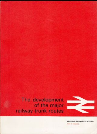 Development Of The Major Railway Trunk Routes British Railways Board 1965