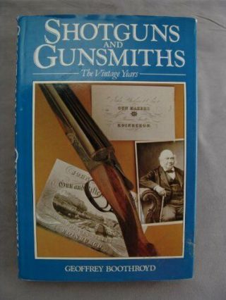 Shotguns And Gunsmiths: The Vintage Years (s.  By Boothroyd,  Geoffrey Paperback