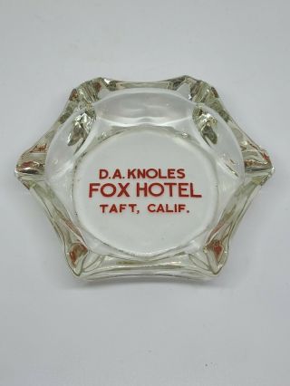Vintage DA Knoles Fox Hotel,  Taft Ca.  Glass Ashtray 2