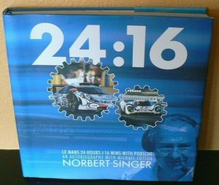 24:16 By Norbert Singer Le Mans 24 Hours : 16 Wins With Porsche An Autobiography