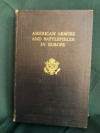 Vintage Book,  American Armies And Battlefields In Europe W Maps 1938