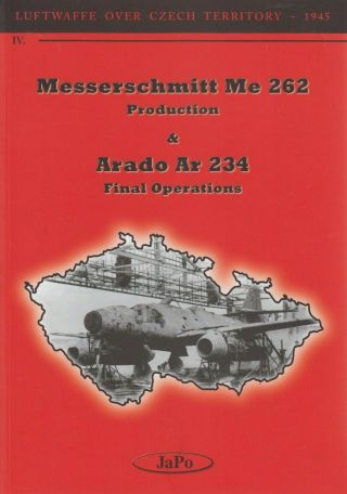 Luftwaffe Over Czech Territory - Me262 & Arado 234 Production - Janda/poruba - Japo