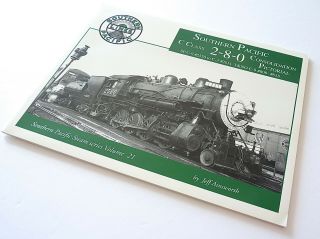 Southern Pacific Pictorial Volume 21: C Class 2 - 8 - 0 Consolidation Sp Ainsworth