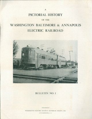 A Pictorial History Of The Washington,  Baltimore & Annapolis Electric Rr - - 1951