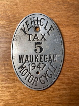 Vintage 1947 Metal Vehicle Motorcycle Tax License Waukegan Il
