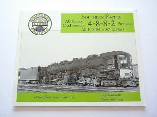 Southern Pacific Pictorial Volume 13: Ac Class 4 - 8 - 8 - 2 Cab Forward Sp - D.  Karam