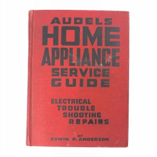 Vintage 1958 Audels Home Appliance Service Guide By E.  P.  Anderson How To Fix