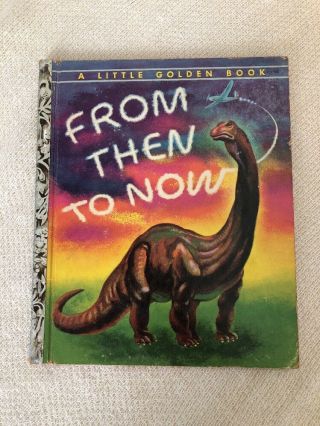 Vtg Little Golden Book From Then To Now 1st Edition " A " 1954 By Jp Leventhal