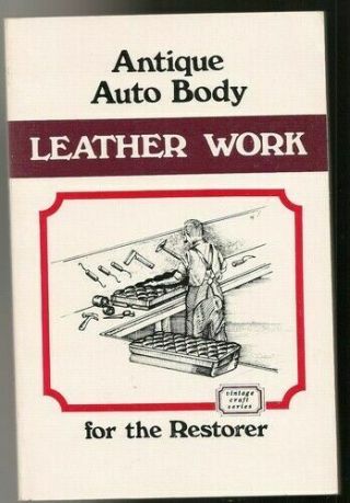 Antique Auto Body Leather Work For The Restorer (vintage Craft Series : No.  3)