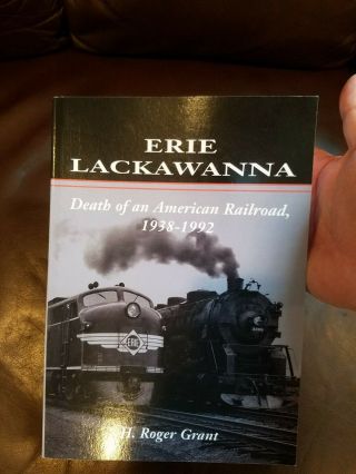 Erie Lackawanna Death Of An American Railroad 1938 - 1992 Hcdj By H.  Roger Grant