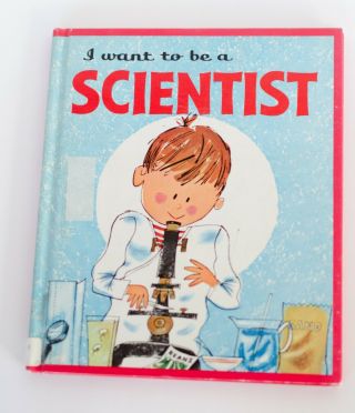 1961 I Want To Be A Scientist By Carla Greene,  Janet Lasalle,  Vintage 1960s Kids