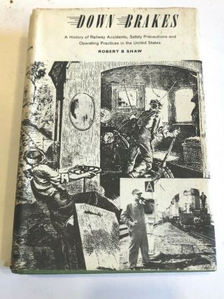 Down Brakes,  A History Of Railway Accidents,  By Robert Shaw,  First Edition 1961