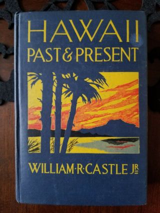 Hawaii Past & Present William Castle Antique History Travel Book 1917 W/map