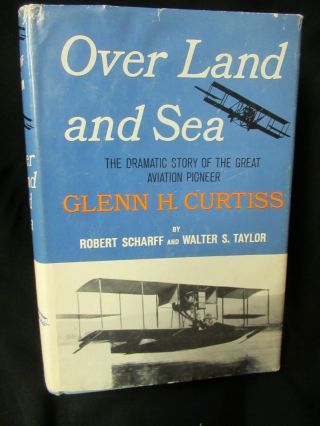 1st Edition " Over Land And Sea - Glenn H.  Curtiss " Keuka Lake Hammondsport Ny