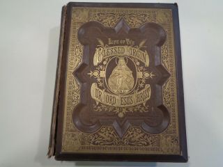 Life Of The Blessed Virgin Mary 1880 Antique Abbe Orsini Victorian Ornate