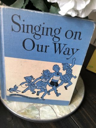 Singing On Our Way Vtg Primary School Music Textbook Lilla Belle Pitts 1949 Ed
