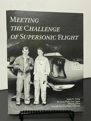Meeting The Challenge Of Supersonic Flight By James O.  Young Chuck Yeager Space
