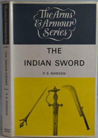 The Indian Sword,  Rawson.  Antique Weapons Militaria Swordsmith India Nepal Kopis