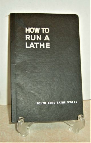 Vintage Book How To Run A Lathe 50th Edition 1944 South Bend Lathe