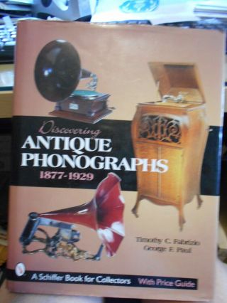 Discovering Antique Phonographs By Fabrizio And Paul Hc/dj Both Vg