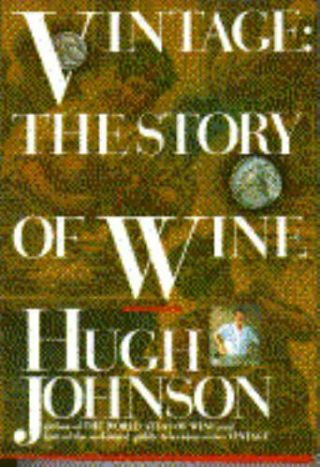 Vintage : The Story Of Wine By Hugh Johnson