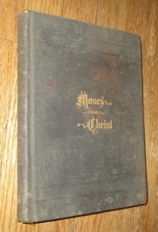 1888 Antique Book Moses And Christ By John H Paton Almont,  Michigan 1st Edition