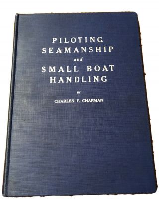 Piloting Seamanship And Small Boat Handling By Charles F.  Chapman Vintage 1943
