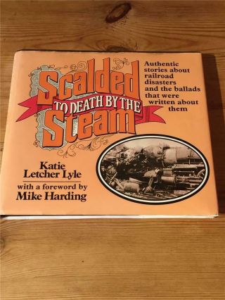 Scalded To Death By The Steam Authentic Stories Of Railroad Disaster