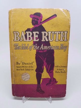 Babe Ruth The Idol Of The American Boy Book By " Daniel " 1930