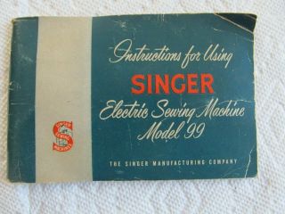 Vintage Instruction Book For Singer Sewing Machine Model 99 See Pictures.