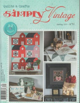 Simply Vintage Spring 2019 No 30 Quilts & Crafts/projects