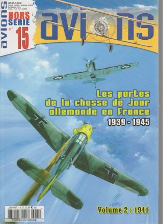 Les Pertes De La Chasse De Jour Allemande En France Vol.  2 1941 - Hor - Serie 15