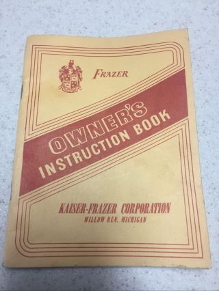Frazer Owners Instruction Book.  Kaiser - Frazer Corporation
