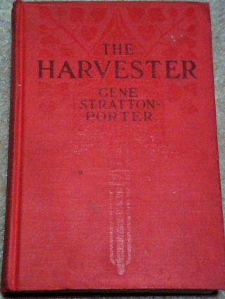 " The Harvester " By Gene Stratton - Porter (1911) Vintage Hardcover - Illustrated