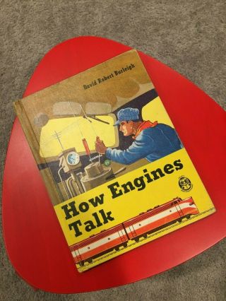 Vintage Book,  " How Engines Talk,  " 1961,  Train Book,  By David Robert Burleigh