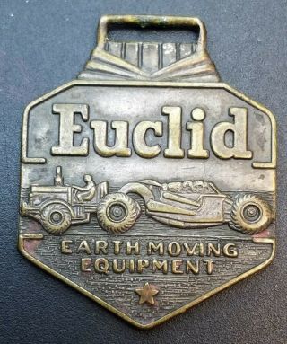 Vintage Euclid Earth Moving Equipment Dump Truck Grader Advertising Watch Fob