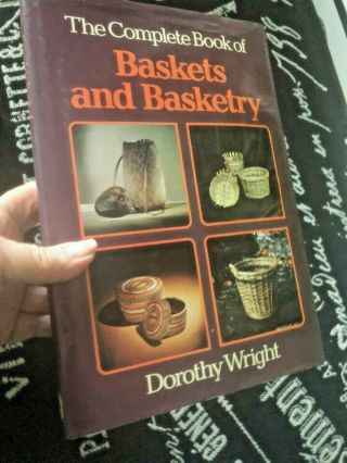 Vtg 1977 Complete Book Of Baskets And Basketry Dorothy Wright Hc Instruction