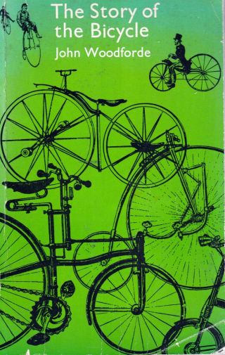 The Story Of The Bicycle,  John Woodforde,  Early Cycling History