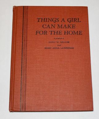 Things A Girl Can Make For The Home Vintage Book By Lulu Gillam 1939