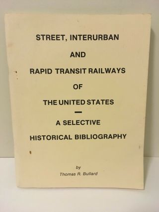Street Interurban And Rapid Transit Railways Of The Us Bibliography