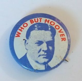 1928 Who But Herbert Hoover For President 7/8 " Vintage Campaign Pinback Button